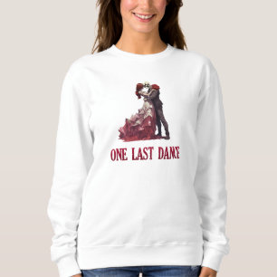 One Last Dance Sweatshirt