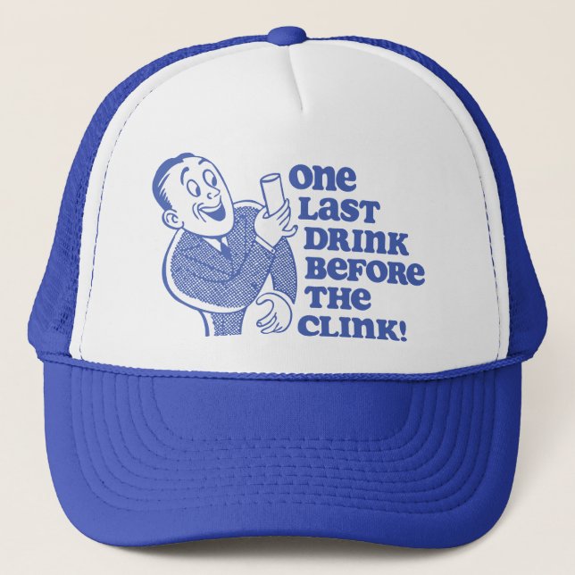 One Last Drink Before the Clink Trucker Hat (Front)
