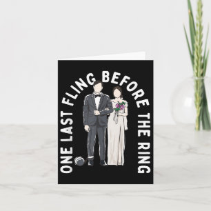 One Last Fling Before The Ring Funny Wedding Humou Card