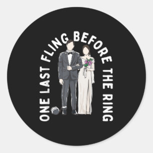 One Last Fling Before The Ring Funny Wedding Humou Classic Round Sticker