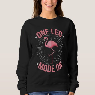 One Leg Mode On Quote For A Flamingo Fan Sweatshirt