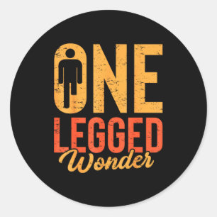 One Legged Wonder Funny Leg Amputee Prosthetic Han Classic Round Sticker