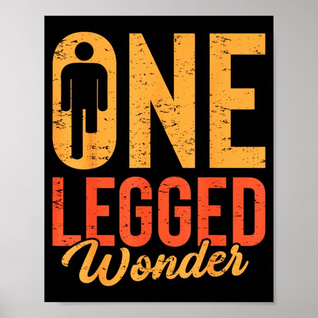 One Legged Wonder Funny Leg Amputee Prosthetic Han Poster (Front)