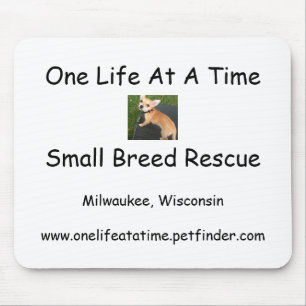 One Life At A Time Small Breed Rescue Mouse Pad