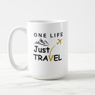 One Life, Just Travel – Inspirational Travel Mug f