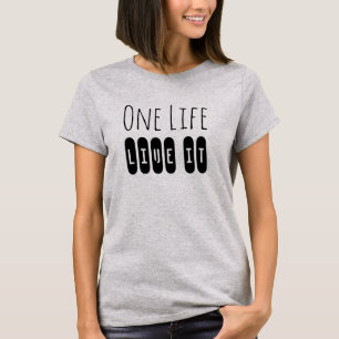 One Life, Live It Motivational Slogan T-Shirt