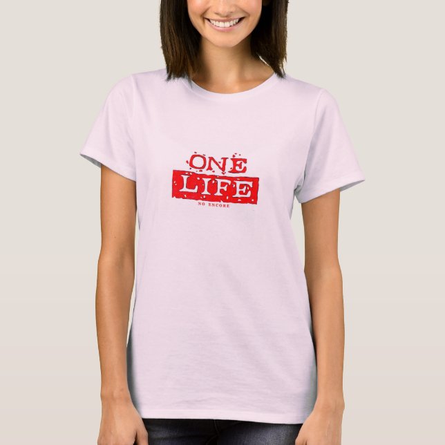 ONE LIFE. NO ENCORE (red) T-Shirt (Front)