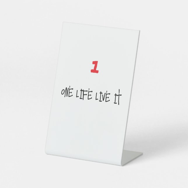 one life pedestal sign (Front)