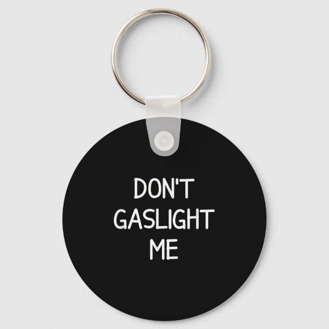 One-liners, Narcissist Sayings, Quotes Don't Gasli Key Ring (Front)