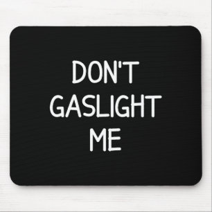 One-liners, Narcissist Sayings, Quotes Don't Gasli Mouse Mat