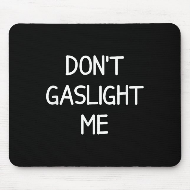 One-liners, Narcissist Sayings, Quotes Don't Gasli Mouse Mat (Front)