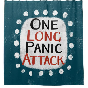 One Long Panic Attack Shower Curtain