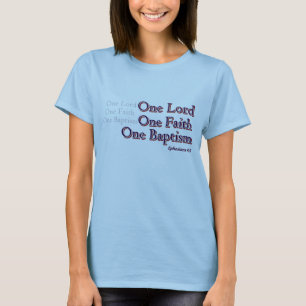 One Lord One Faith One Baptism T-Shirt