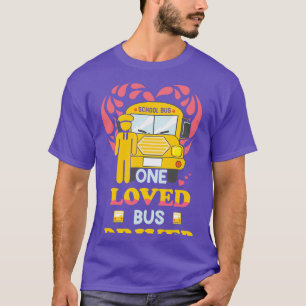 One Loved Bus Driver School Bus Driver Driving T-Shirt