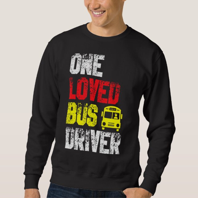 One Loved Bus Driver School Transport Passenger Bu Sweatshirt (Front)