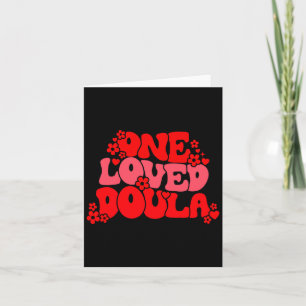 One Loved Doula Happy Valentines Day Doula Midwife Card