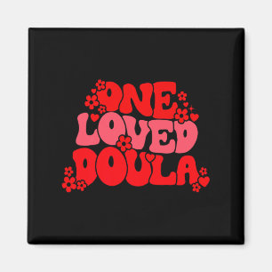 One Loved Doula Happy Valentines Day Doula Midwife Magnet