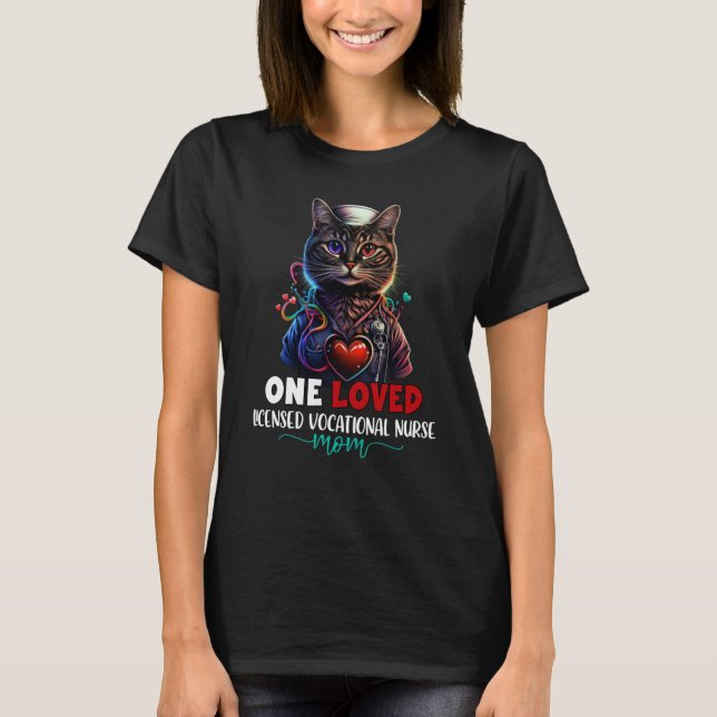 One Loved Licensed Vocational Nurse LVN Mom Cat Mo T-Shirt (Front)