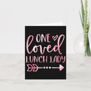 One Loved Lunch Lady Happy Valentines Day Lunch La Card