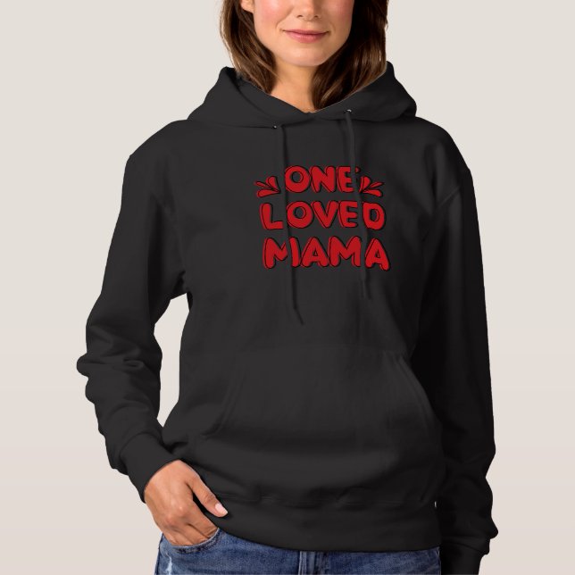 One Loved Mama Hoodie (Front)