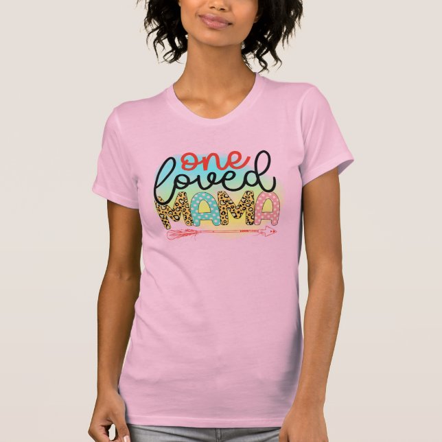 One Loved Mama T-Shirt (Front)