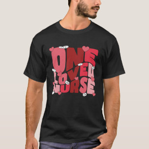 One Loved Nurse Valentines Day Heart Stethoscope N T-Shirt