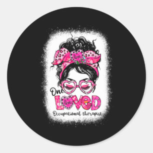 One Loved Occupational Therast Messy Bun Valenti Classic Round Sticker