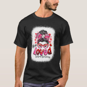 One Loved School Secretary Messy Bun Valentine's D T-Shirt