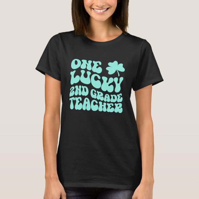 One Lucky 2nd Grade Teacher St Patrick's Day Teach T-Shirt (Front)