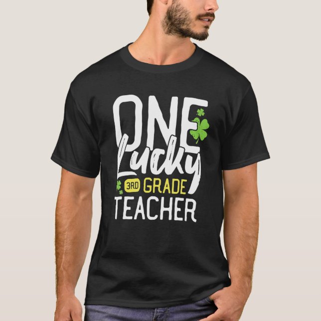 One Lucky 3Rd (Third) Grade Teacher St. Patrick's T-Shirt (Front)