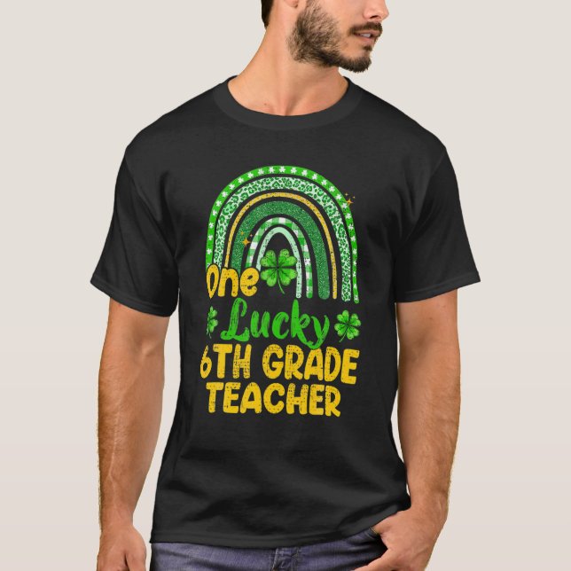 One Lucky 6Th Grade Teacher Rainbow Shamrock St Pa T-Shirt (Front)