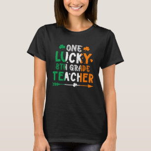 One Lucky 8th Grade Teacher St Patricks Day Irish  T-Shirt