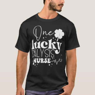 One Lucky Dialysis Nurse Scrub Funny St Patricks D T-Shirt
