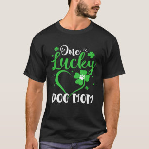 One Lucky Dog Mom Dog Mom St Patricks Day T-Shirt