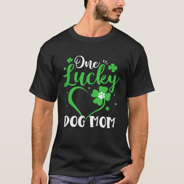 One Lucky Dog Mom  Dog Mom St Patricks Day T-Shirt (Front)