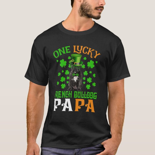 One Lucky Dog Papa French Bulldog Dad St Patricks T-Shirt (Front)