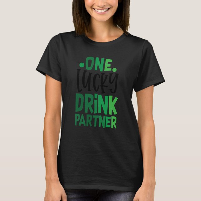 One Lucky Drink Partner C Irish Ireland T-Shirt (Front)