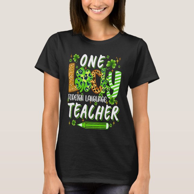 One Lucky Foreign Language Teacher Pencil St Patri T-Shirt (Front)
