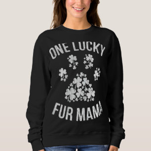 One Lucky Fur Mama  St Patrick Day Paw Cat Dog Mum Sweatshirt