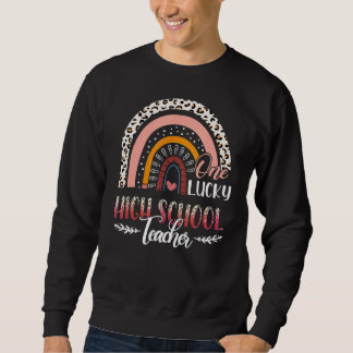 One Lucky High School Teacher Leopard Rainbow Teac Sweatshirt