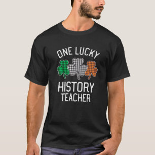 One Lucky History Teacher St Patrick's Day Irish F T-Shirt