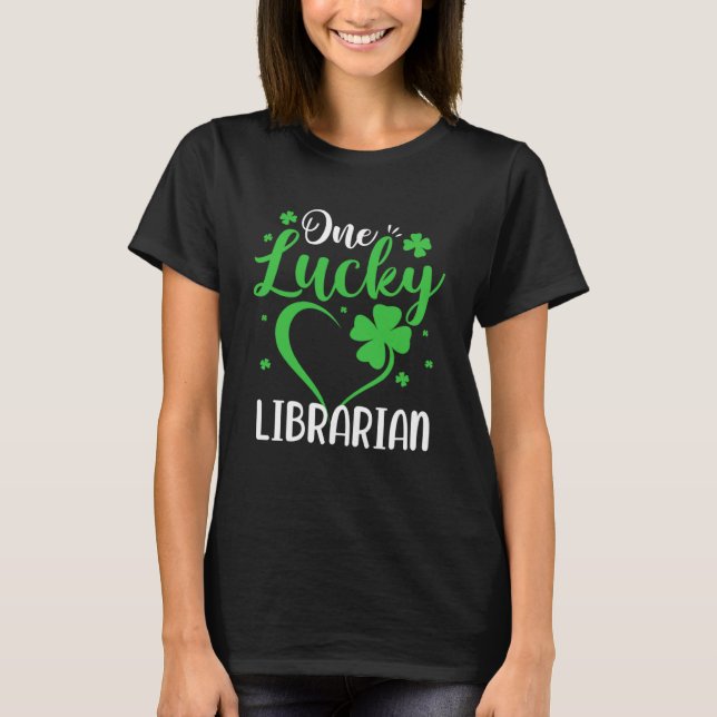 One Lucky Librarian Irish Shamrock St Patricks Day T-Shirt (Front)