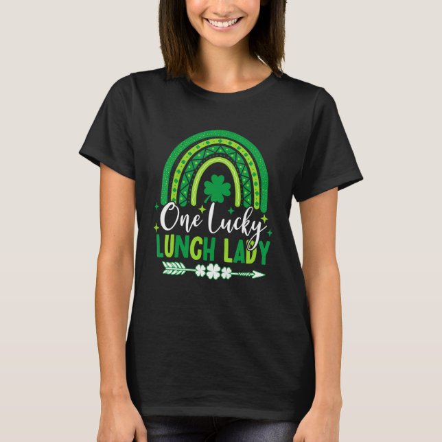 One Lucky Lunch Lady Irish Shamrock Rainbow St Pat T-Shirt (Front)