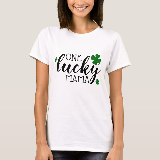 One Lucky Mama Shamrock Clover St Patrick's Day T-Shirt (Front)