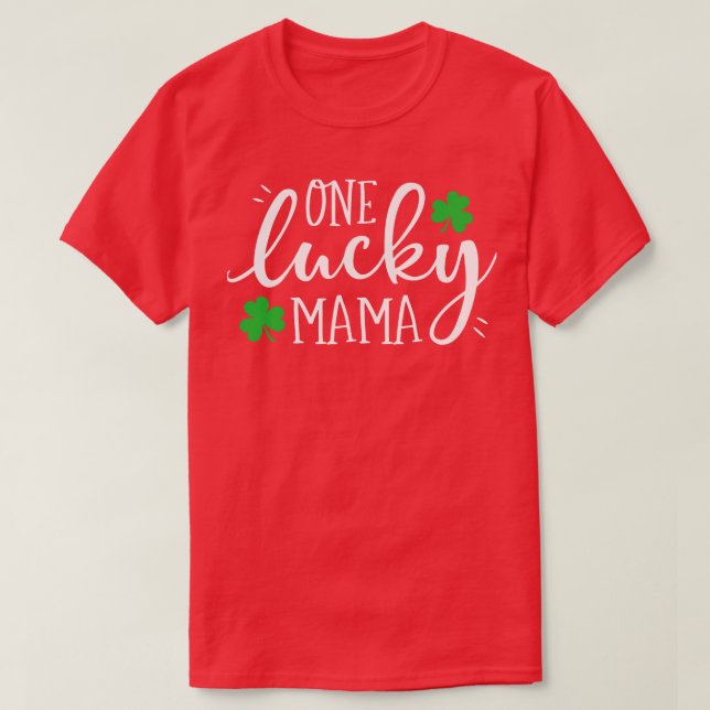 One Lucky Mama St Patricks Day For Women Girls T-Shirt (Design Front)