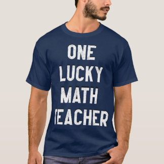 One Lucky Math Teacher 5  T-Shirt