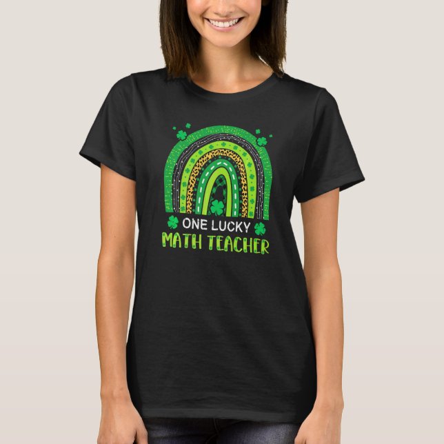 One Lucky Math Teacher St Patrick's Day Shamrock R T-Shirt (Front)
