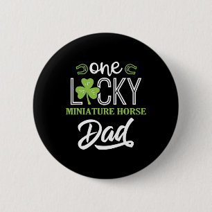 One Lucky Miniature Horse Horse Dad Irish Horsebac 6 Cm Round Badge