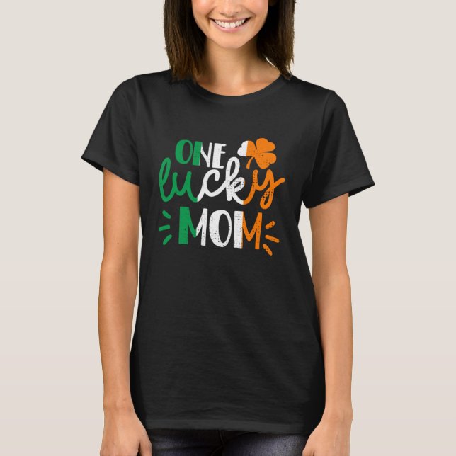 One Lucky Mom St Patricks Day Irish Flag Ireland F T-Shirt (Front)