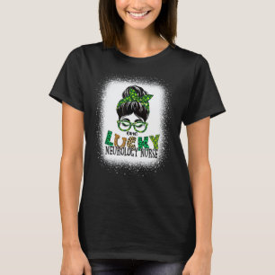 One Lucky Neurology Nurse Bleached Messy Bun St Pa T-Shirt